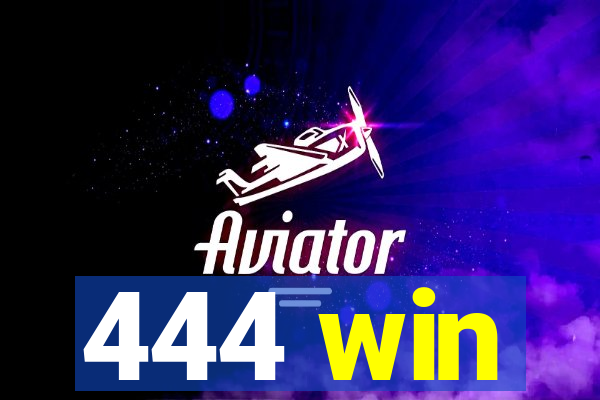 444 win